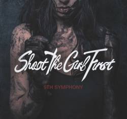 Shoot The Girl First : 9th Symphony